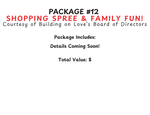 #12 - Family Fun Package – Courtesy of the Building on Love Board of Directors