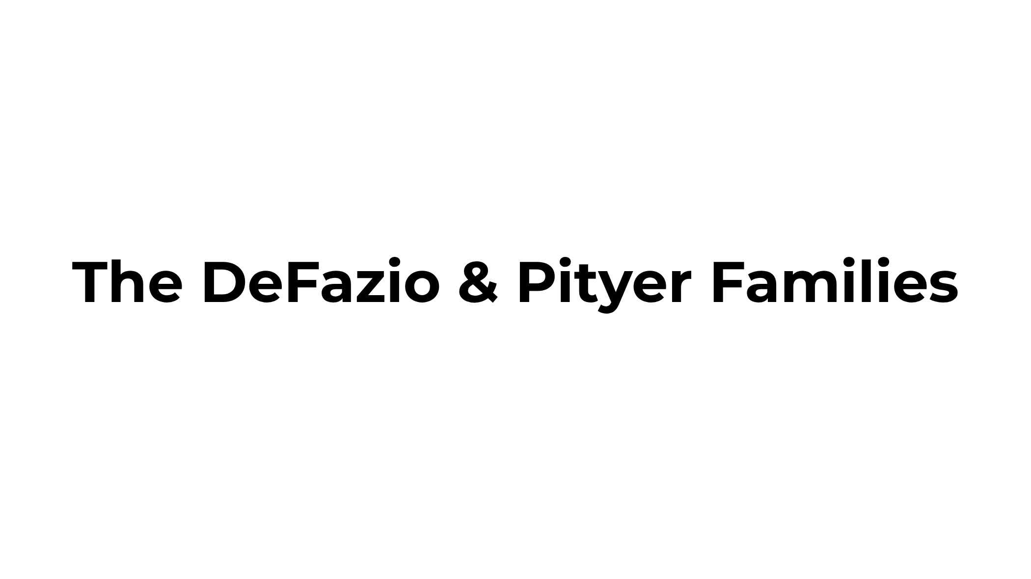 The DeFazio & Pityer Families