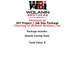#5 - Job Site / DIY Package – Courtesy of Wolanin Brothers, Inc.