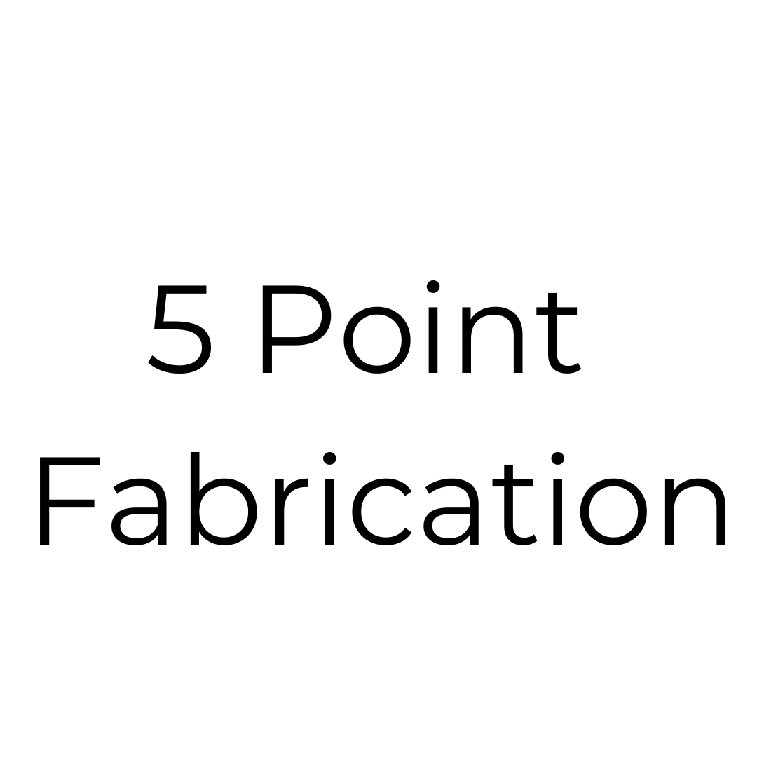 5 Point Fabrication