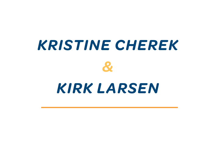 Kirk Larsen and Kristine Cherek