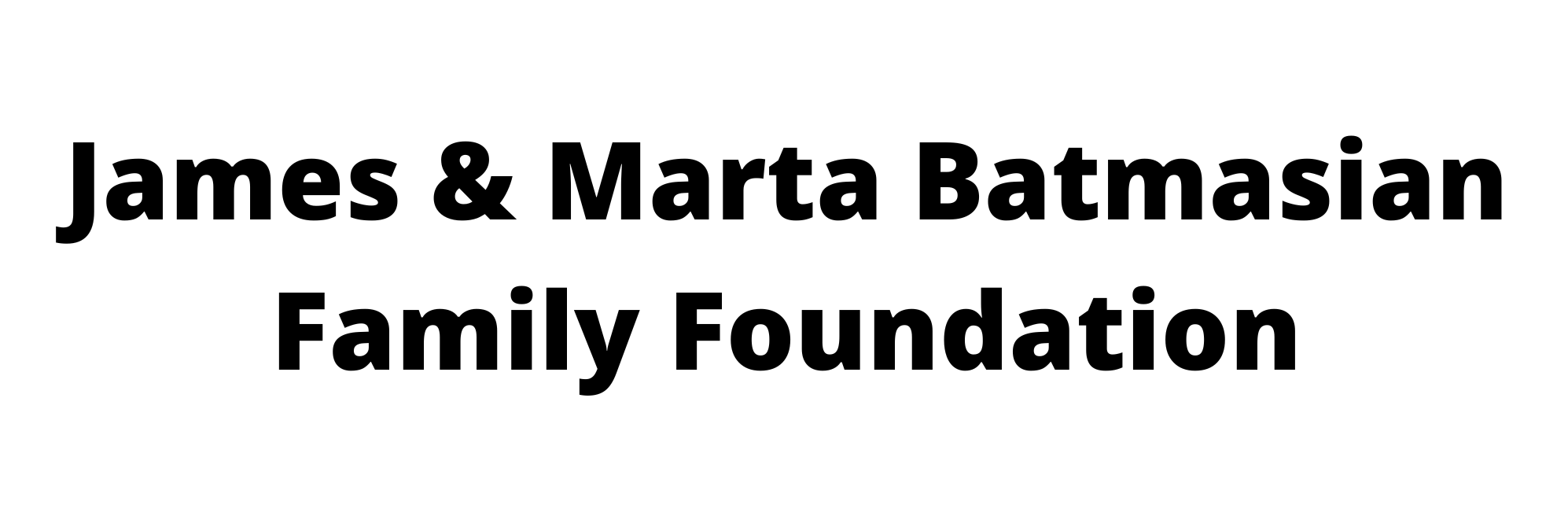 James & Marta Batmasian Family Foundation