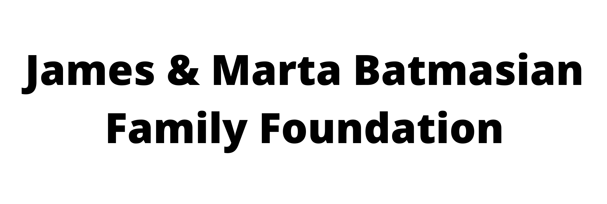 James & Marta Batmasian Family Foundation 