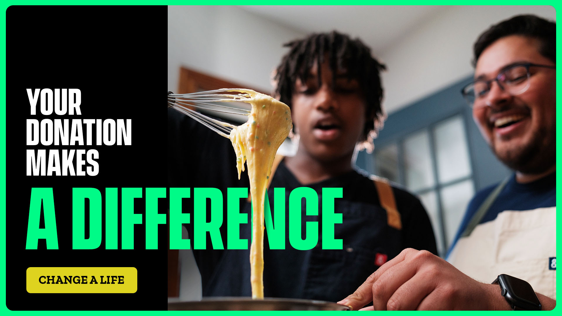 Image: On the left, a black background with the words your donation makes a difference in white and green, on the right a young man holds up a whisk dripping with batter as his mentor smiles beside him.