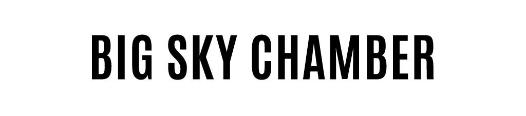 BIG SKY CHAMBER​