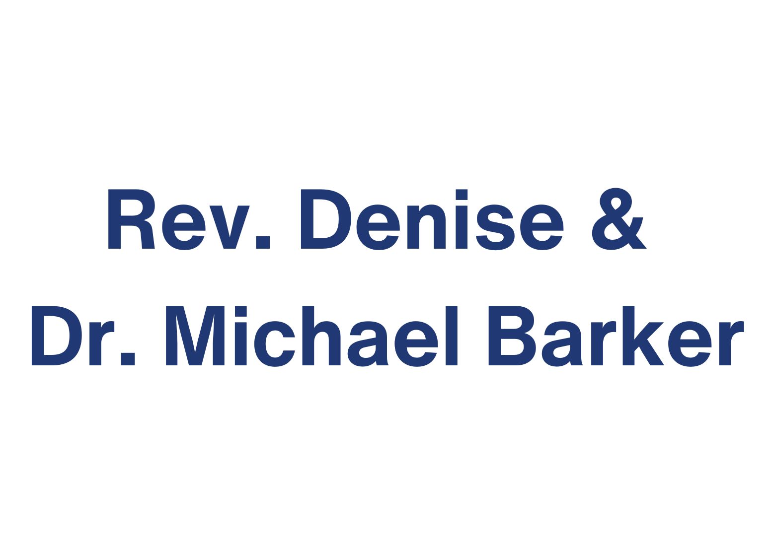 Rev. Denise & Dr. Michael Barker