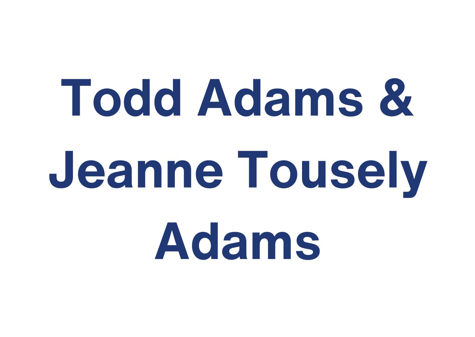 Todd Adams & Jeanne Tousely Adams