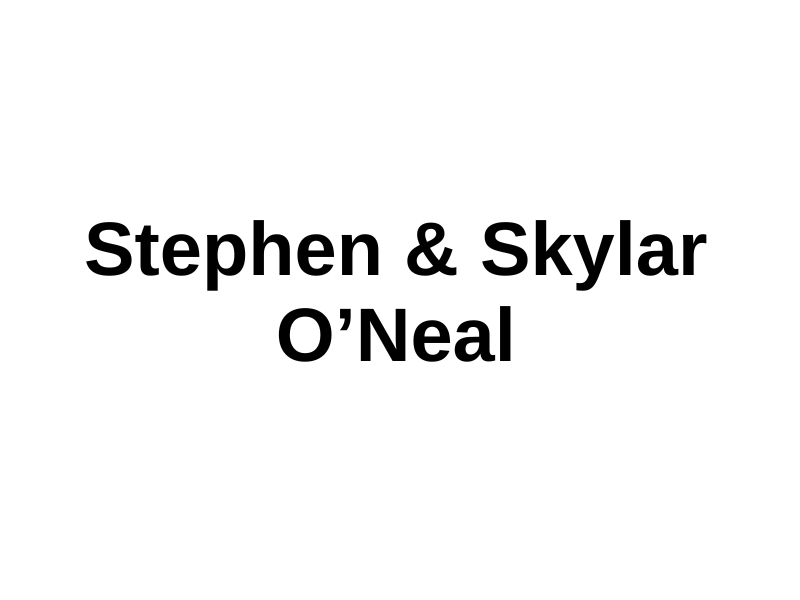 Stephen & Skylar O'Neal