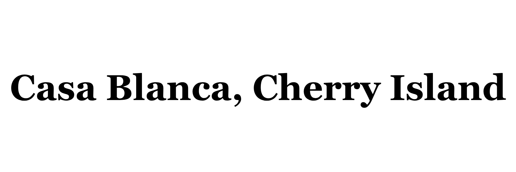 Casa Blanca, Cherry Island
