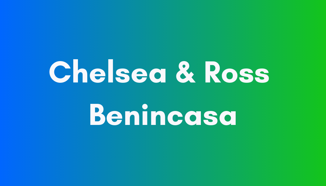 Chelsea & Ross Benincasa