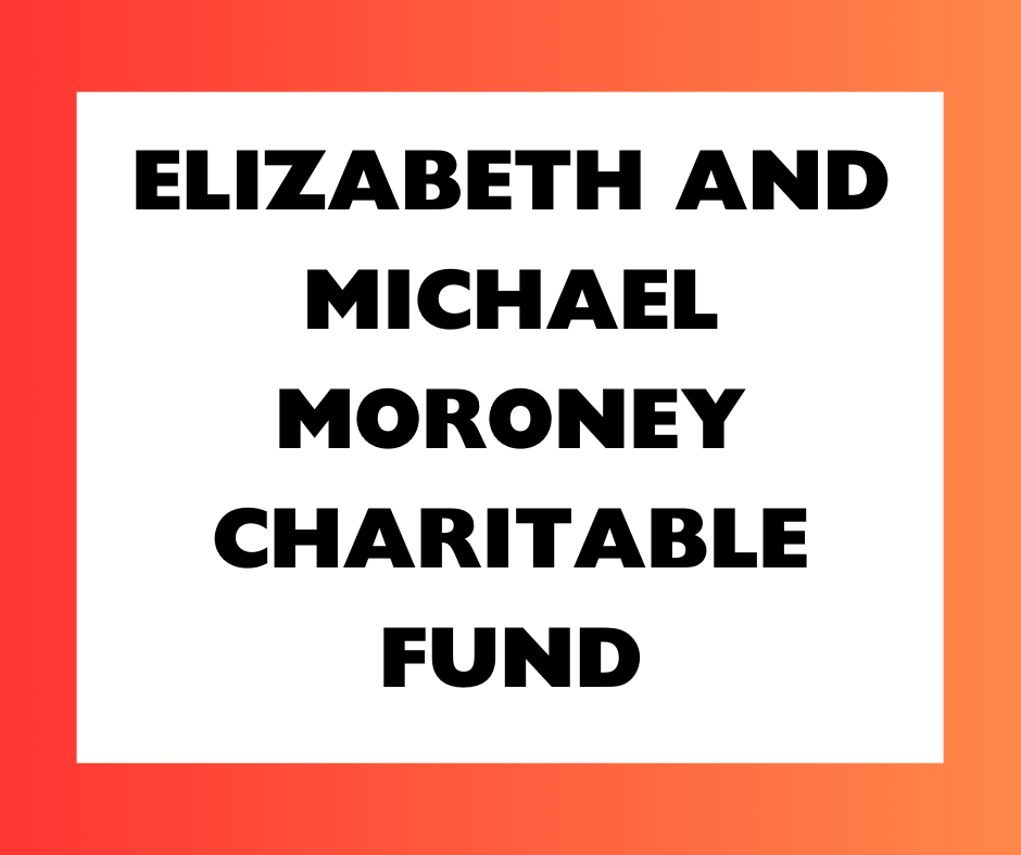 Elizabeth and Michael Moroney Charitable Fund