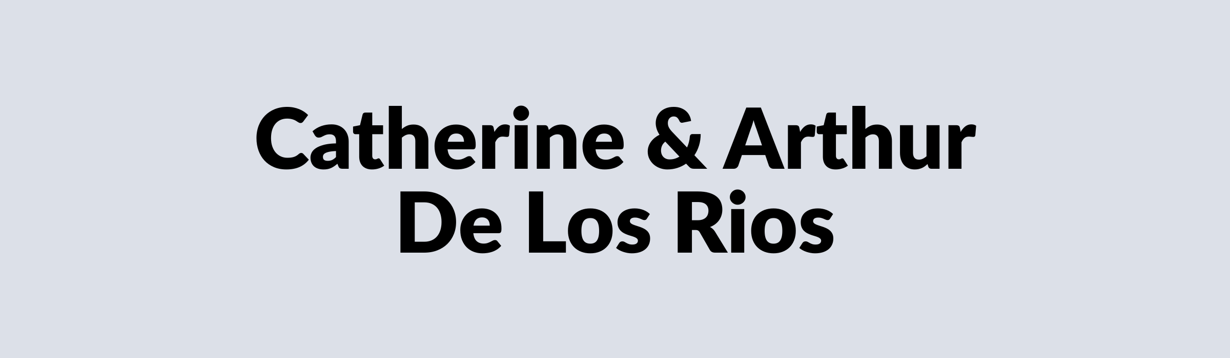 Catherine & Arthur De Los Rios