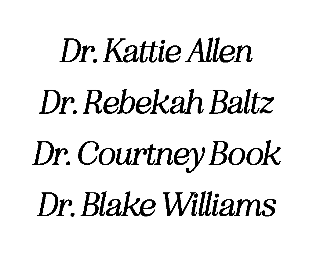 Dr. Kattie Allen, Dr. Rebekah Baltz, Dr. Courtney Book, & Dr. Blake Williams