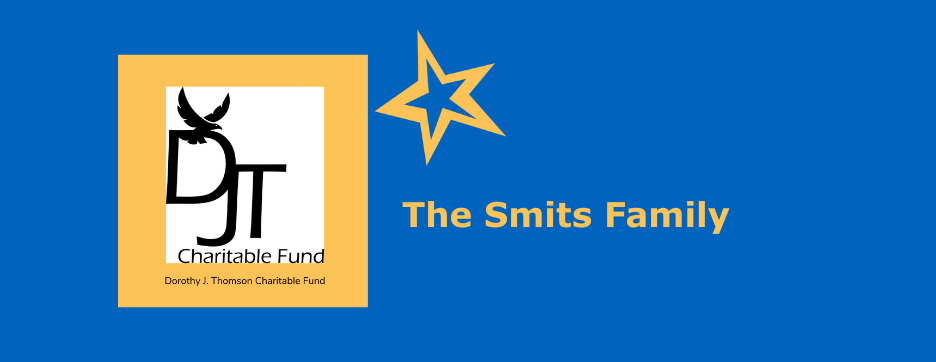 Dorothy J. Thomson Charitable Fund & The Smits Family