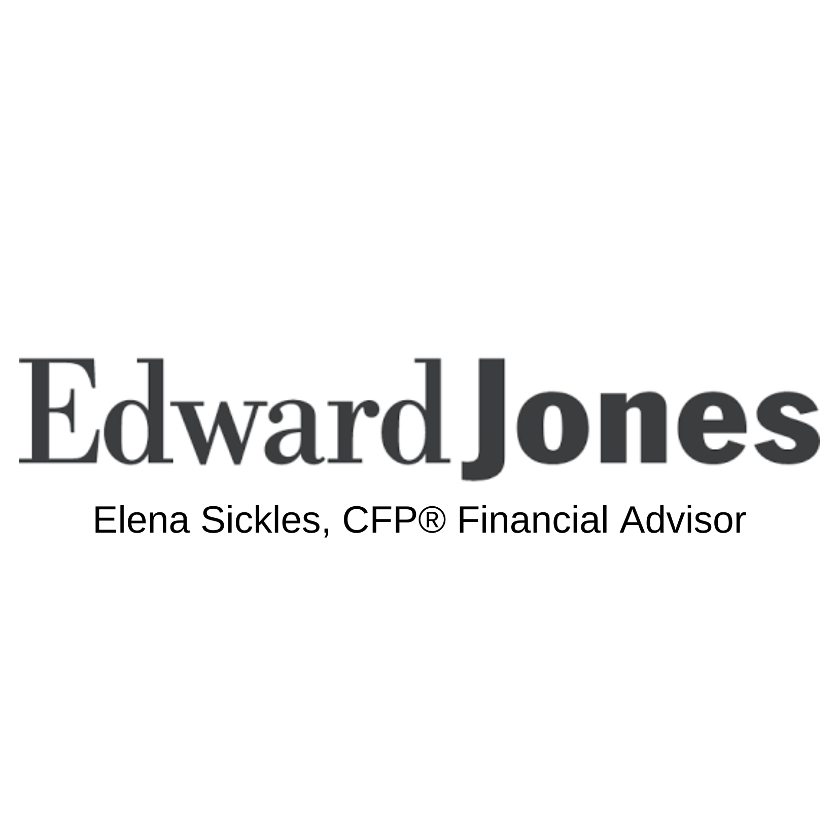 Edward Jones Investments/Elena Sickles, CFP® Financial Advisor