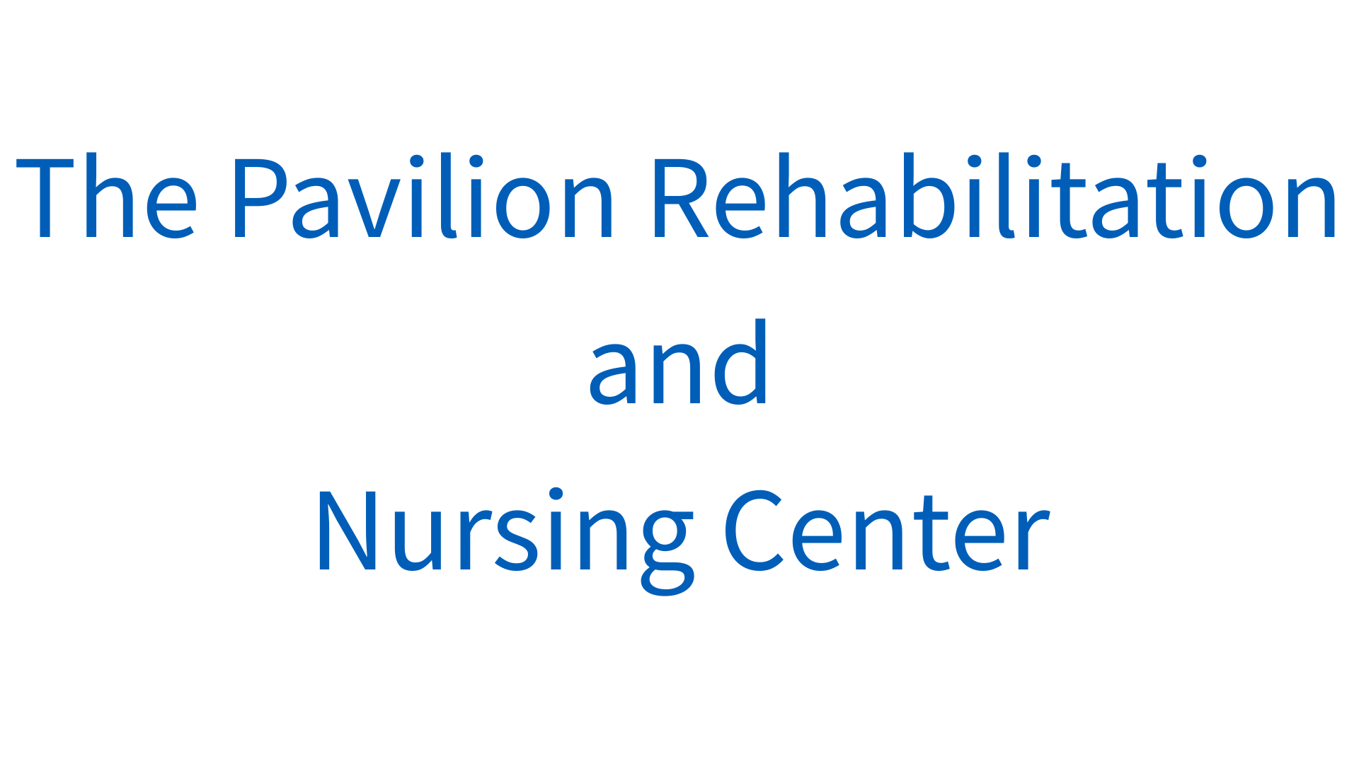 The Pavilion Rehabilitation and Nursing Center