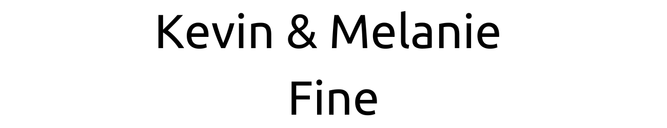 Kevin & Melanie Fine