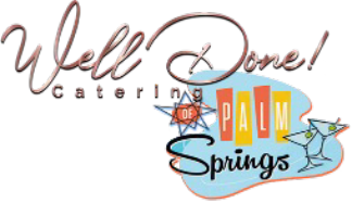 Well Done! Catering of Palm Springs