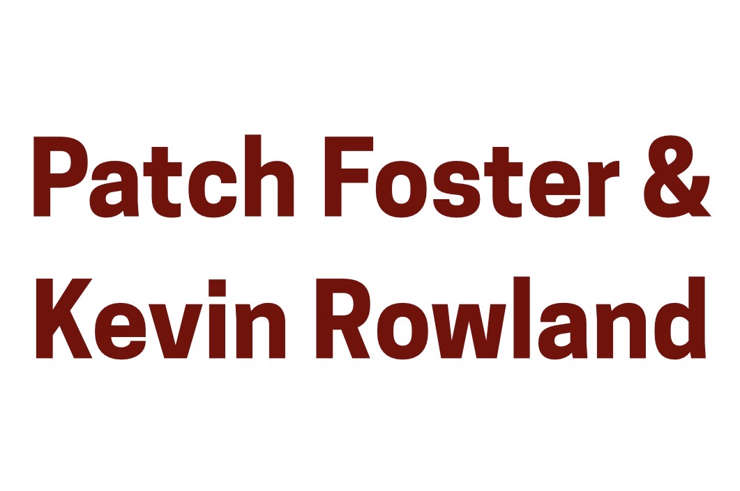 Patch Foster & Kevin Rowland