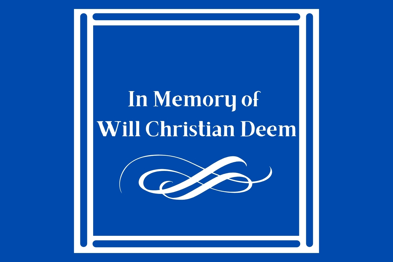 In Memory of Will Christian Deem