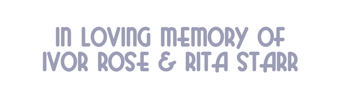 In Loving Memory of Ivor Rose & Rita Starr