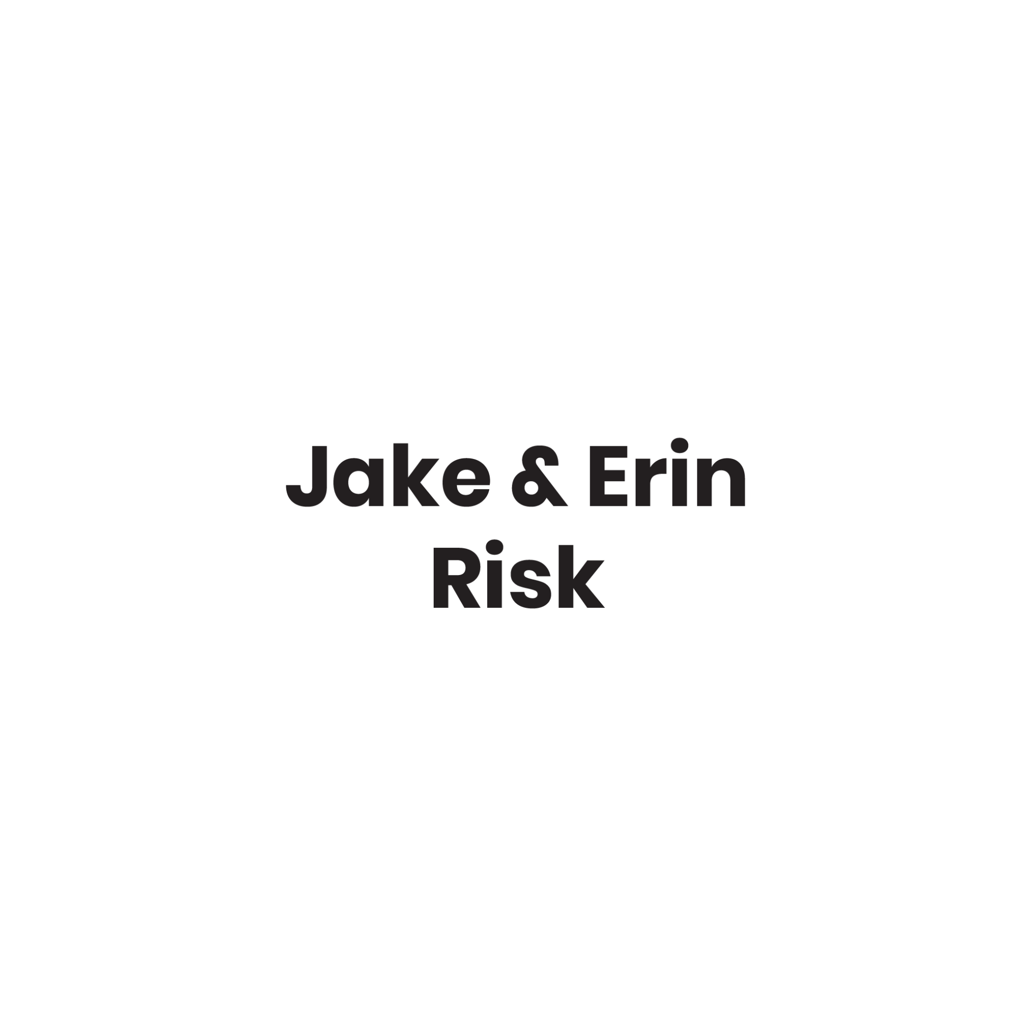 Jake & Erin Risk