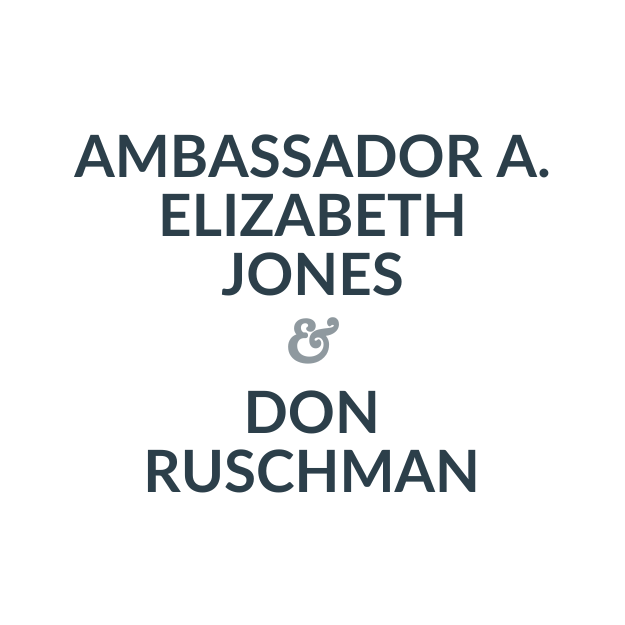 Ambassador A. Elizabeth Jones & Don Ruschman