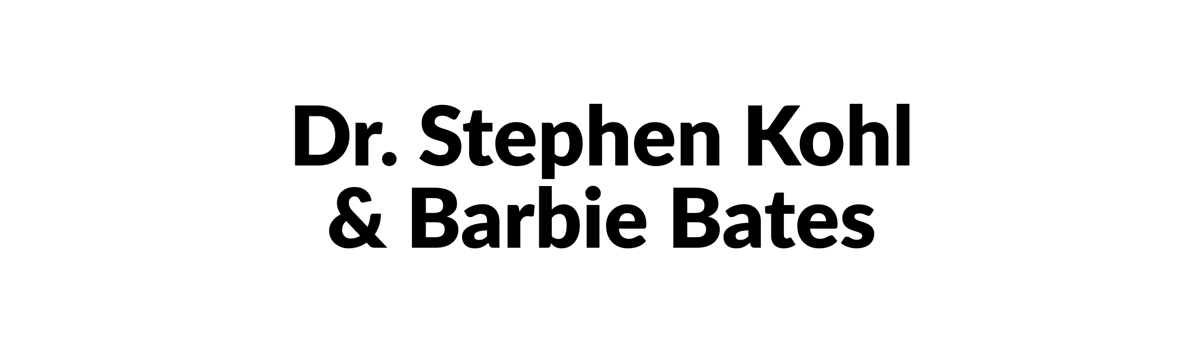 Dr. Stephen Kohl & Barbie Bates