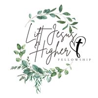 Lift Jesus Higher Fellowship