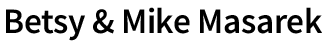 Betsy & Mike Masarek