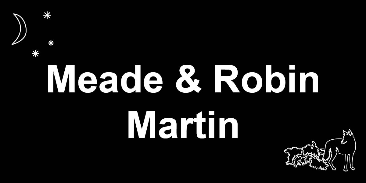Meade & Robin Martin