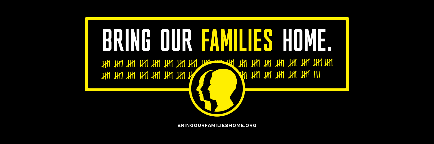 BRING OUR FAMILIES HOME CAMPAIGN