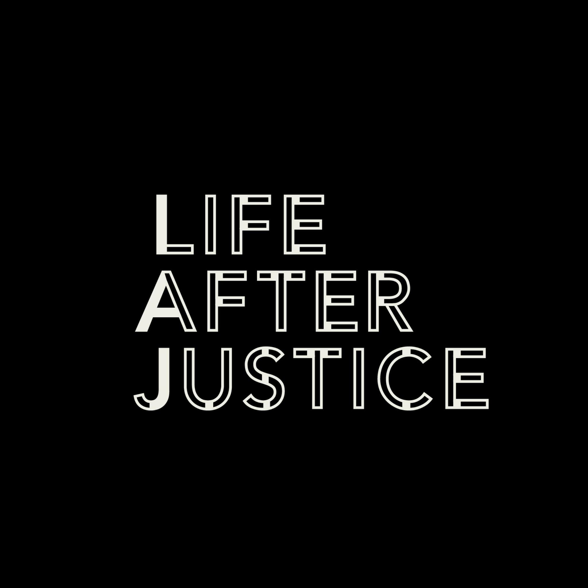 Life After Justice