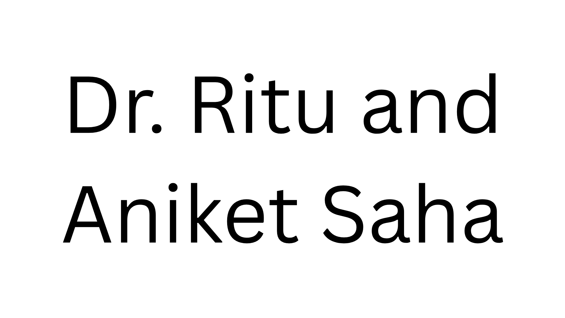 Dr. Ritu & Aniket Saha