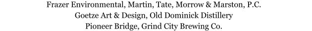 Frazer Environmental, Martin, Tate, Morrow & Marston, P.C.   Goetze Art & Design, Old Dominick Distillery  Pioneer Bridge, Grind City Brewing Co.