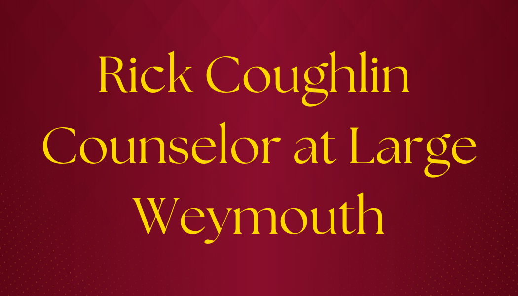 Rick Coughlin Counselor at Large Weymouth
