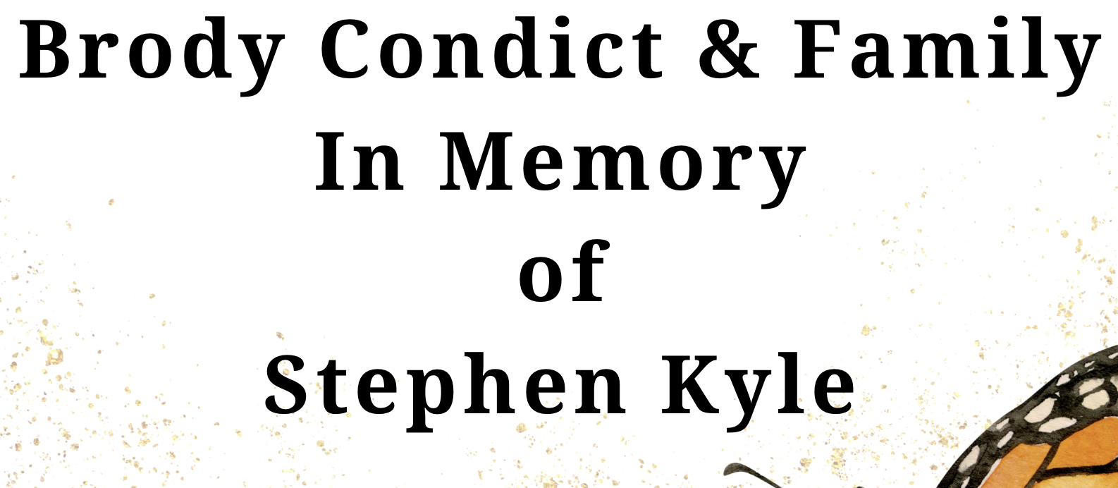 Brody Condict & Family  In Memory of Stephen Kyle