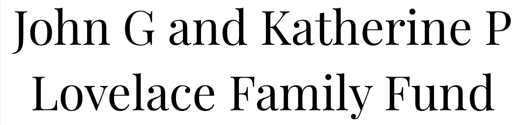 John G and Katherine P Lovelace Famiy Fund