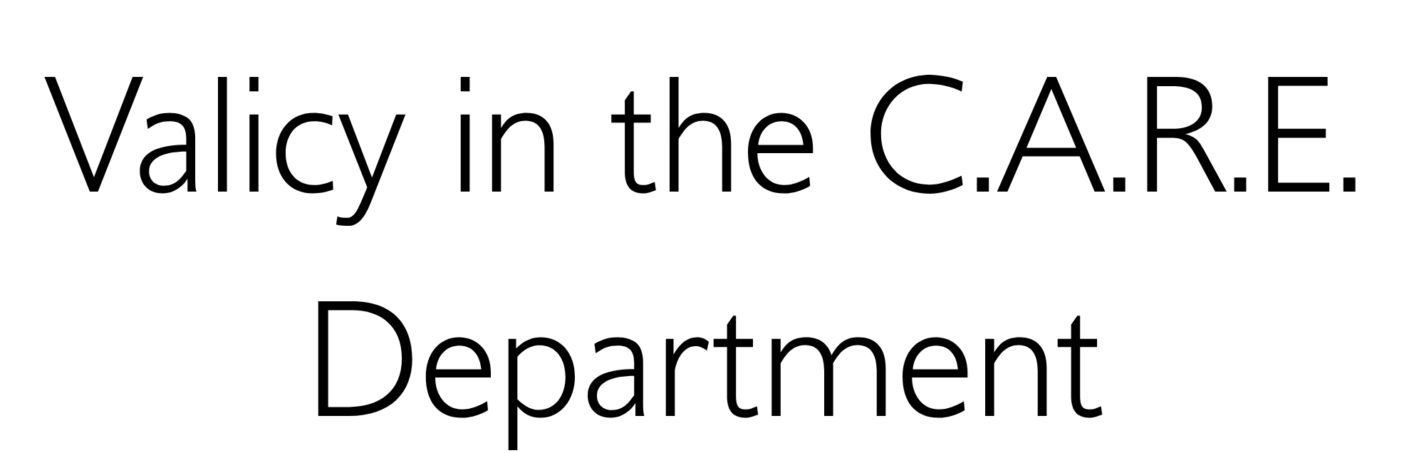 Valicy in the C.A.R.E. Department