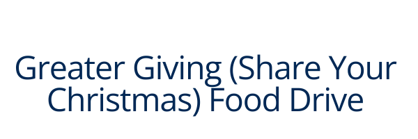 Greater Giving (Share Your Christmas) Food Drive