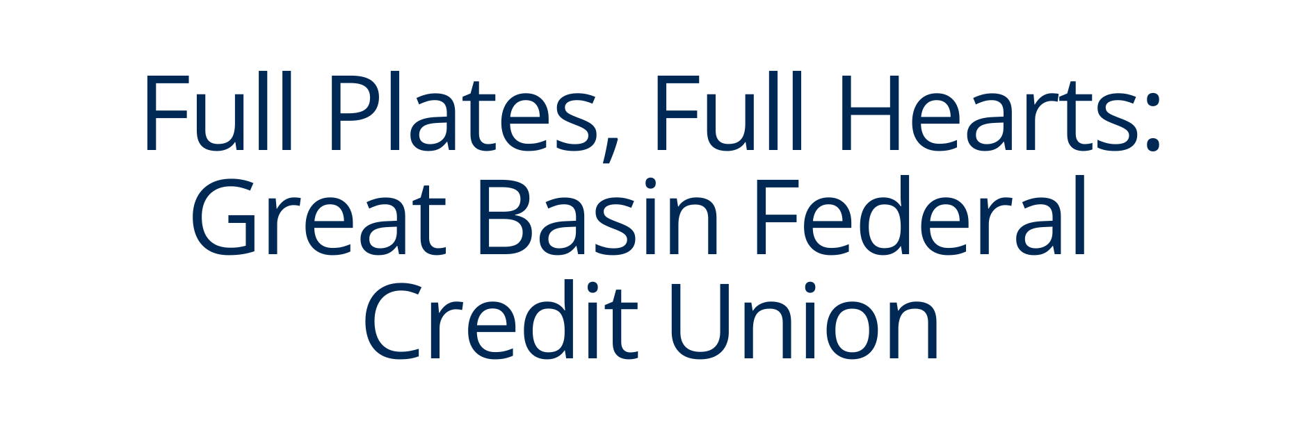 Great Basin FCU May Food Drive: Full Plates, Full Hearts