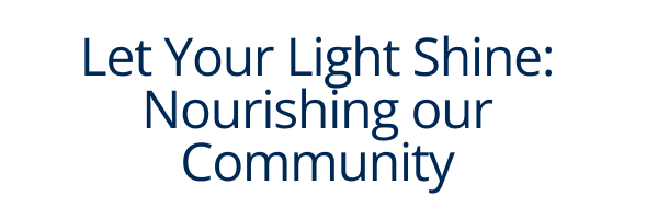 Let Your Light Shine: Nourishing our Community