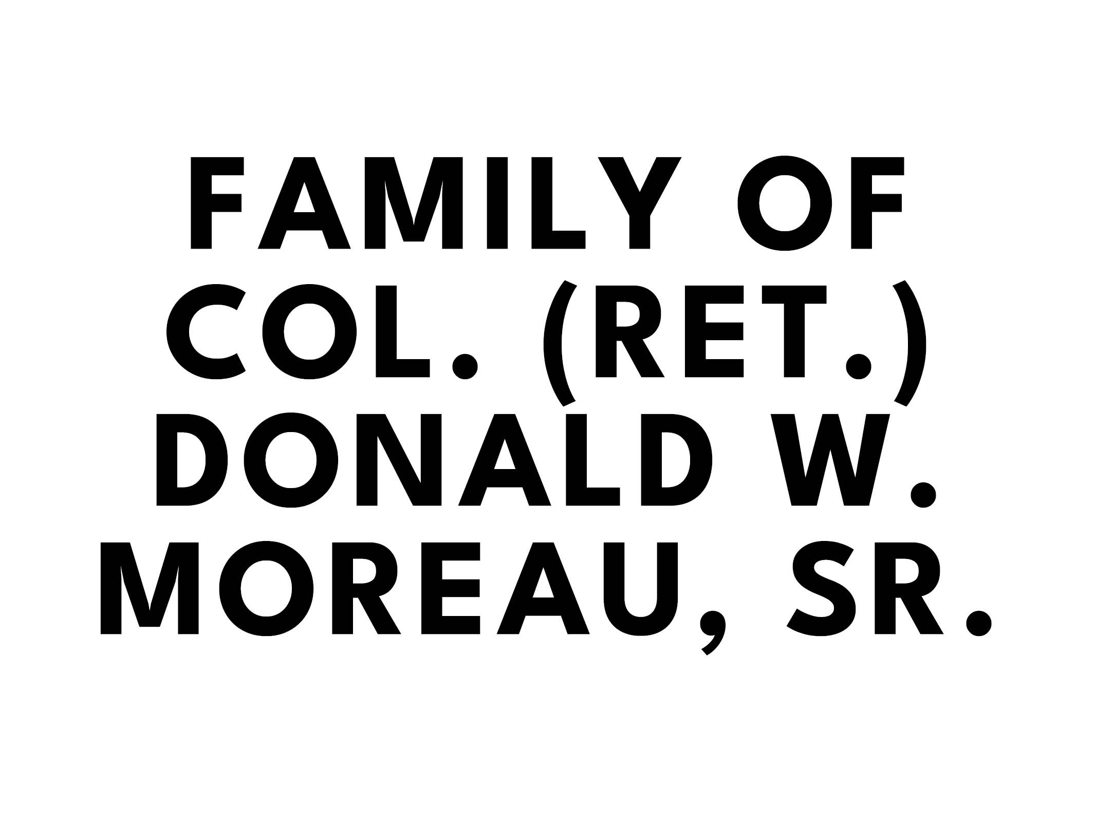 Family of Col (Ret.) Donald W. Moreau Sr.