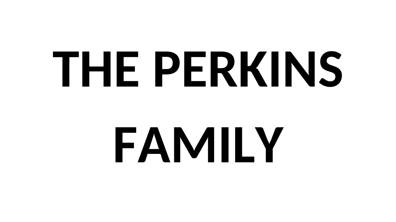 THE PERKINS FAMILY