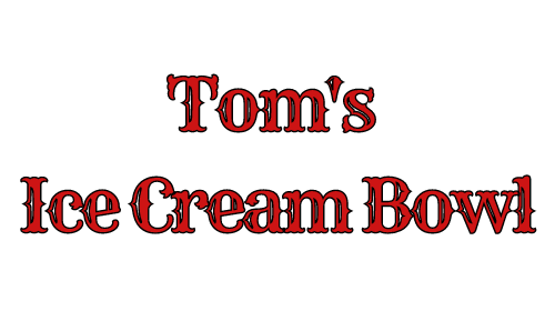 Tom's Ice Cream Bowl