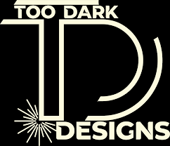 Too Dark Designs