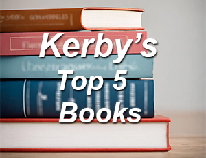 Kerby’s Top 5 Books