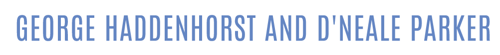GEORGE HADDENHORST AND D'NEALE PARKER​