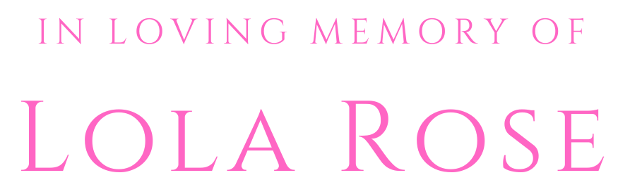 In Loving Memory of Lola Rose